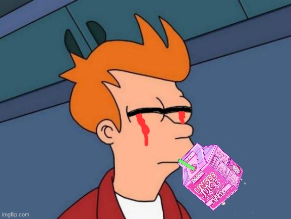 Fry drank unsee juice | image tagged in memes,futurama fry | made w/ Imgflip meme maker