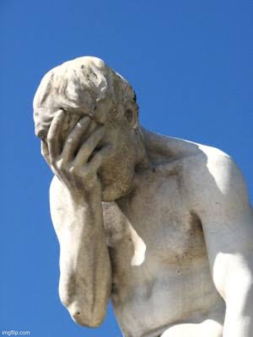 Ashamed Greek statue | image tagged in ashamed greek statue | made w/ Imgflip meme maker