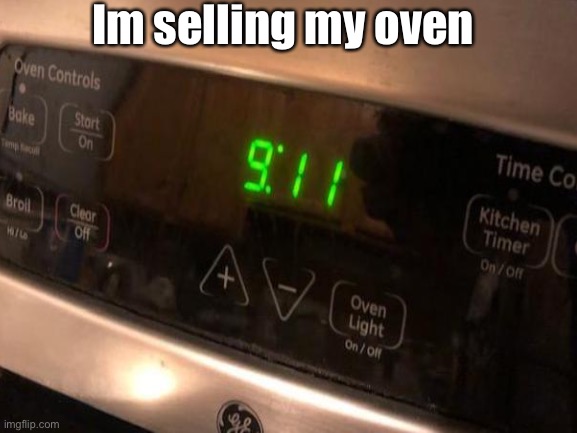 No | Im selling my oven | image tagged in 9/11 | made w/ Imgflip meme maker