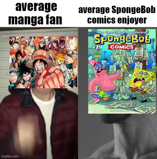 SpongeBob comics are so based | average manga fan; average SpongeBob comics enjoyer | image tagged in average fan vs average enjoyer | made w/ Imgflip meme maker