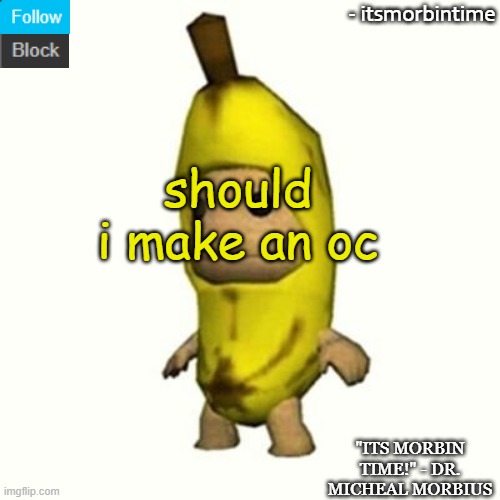 should i | should i make an oc | image tagged in announcement | made w/ Imgflip meme maker
