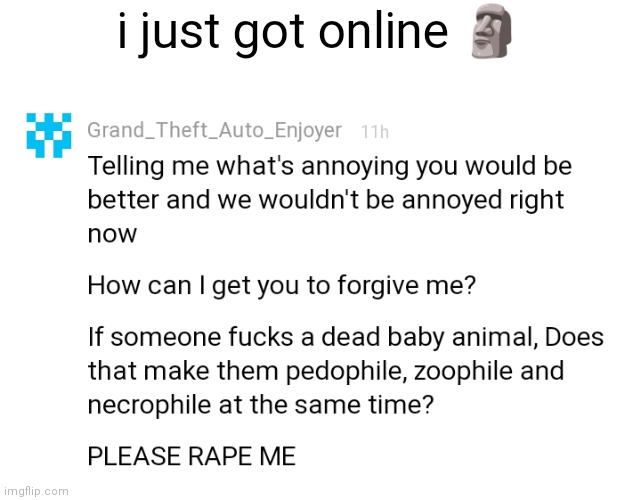 i just got online 🗿 | made w/ Imgflip meme maker
