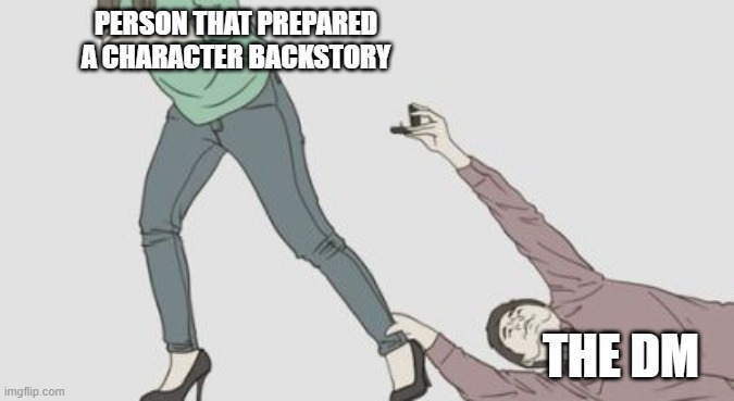 that's me both ways | PERSON THAT PREPARED A CHARACTER BACKSTORY; THE DM | image tagged in proposal guy,dnd,meme | made w/ Imgflip meme maker