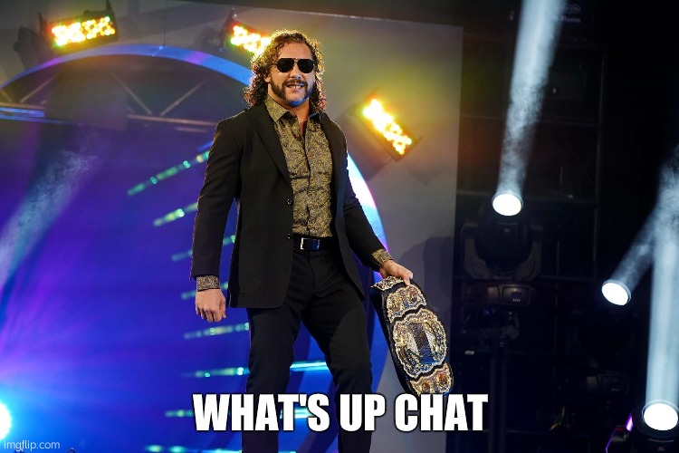 Kenny Omega AEW 23 | WHAT'S UP CHAT | image tagged in kenny omega aew 23 | made w/ Imgflip meme maker