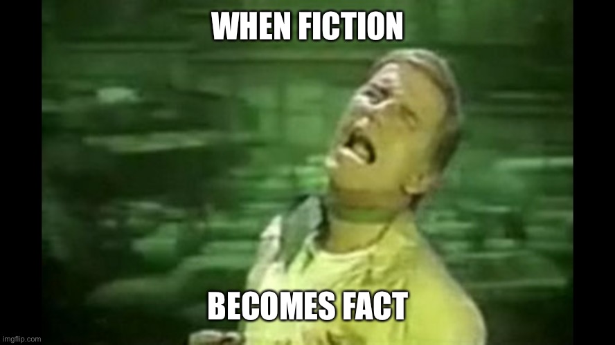 Soylent Green is PEOPLE! | WHEN FICTION BECOMES FACT | image tagged in soylent green is people | made w/ Imgflip meme maker