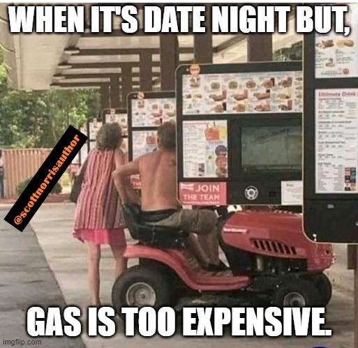 Redneck Date Night | WHEN IT'S DATE NIGHT BUT, GAS IS TOO EXPENSIVE. | image tagged in redneck date night | made w/ Imgflip meme maker
