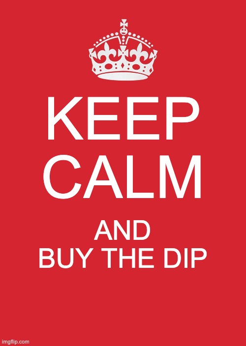 buy the dip | KEEP CALM; AND BUY THE DIP | image tagged in memes,keep calm and carry on red | made w/ Imgflip meme maker