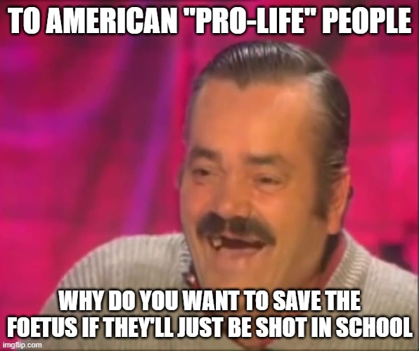 America: shooting kills 19 Also America: Expands gun rights | TO AMERICAN "PRO-LIFE" PEOPLE; WHY DO YOU WANT TO SAVE THE FOETUS IF THEY'LL JUST BE SHOT IN SCHOOL | image tagged in kekw | made w/ Imgflip meme maker