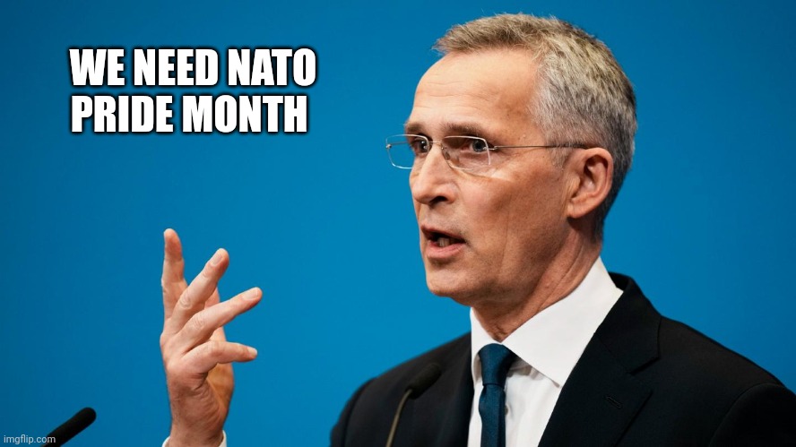 NATO Pride Month | WE NEED NATO PRIDE MONTH | image tagged in pride | made w/ Imgflip meme maker