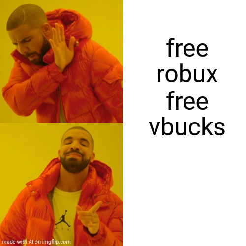 Drake Hotline Bling Meme | free robux; free vbucks | image tagged in memes,drake hotline bling | made w/ Imgflip meme maker