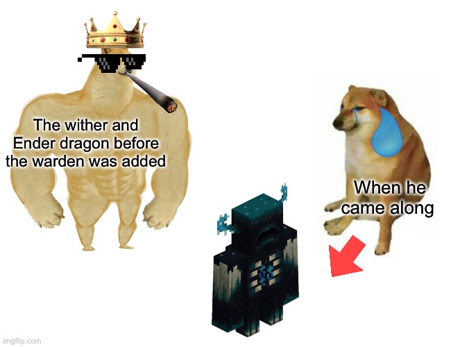 Buff Doge vs. Cheems Meme | The wither and Ender dragon before the warden was added; When he came along | image tagged in memes,buff doge vs cheems | made w/ Imgflip meme maker