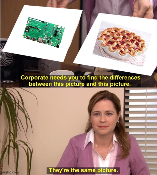 Raspberry Pi(e) | image tagged in memes,they're the same picture | made w/ Imgflip meme maker