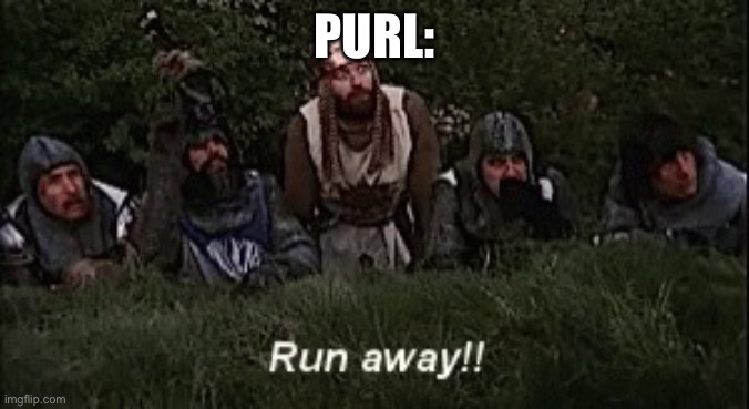 Monty Python RUN AWAY | PURL: | image tagged in monty python run away | made w/ Imgflip meme maker