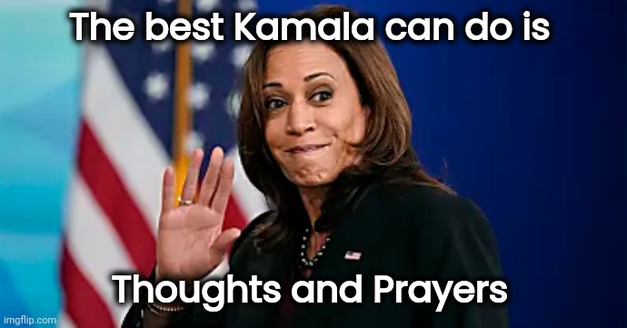 The best Kamala can do is Thoughts and Prayers | made w/ Imgflip meme maker