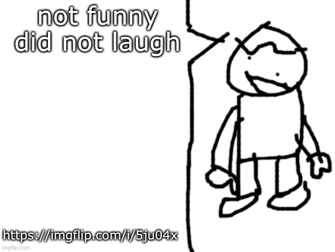 sam says | not funny did not laugh; https://imgflip.com/i/5ju04x | image tagged in sam says | made w/ Imgflip meme maker