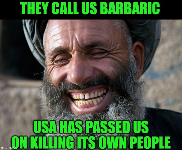 THEY CALL US BARBARIC USA HAS PASSED US ON KILLING ITS OWN PEOPLE | made w/ Imgflip meme maker