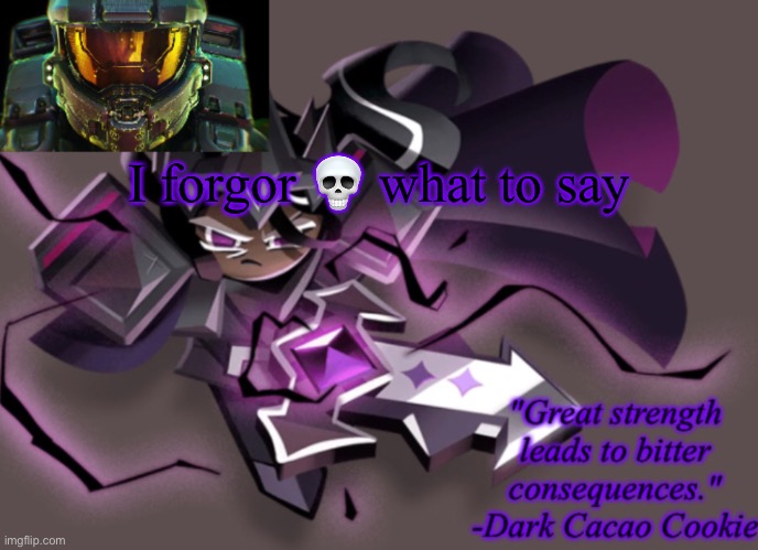 my 6th announcement temp | I forgor 💀 what to say | image tagged in my 6th announcement temp | made w/ Imgflip meme maker