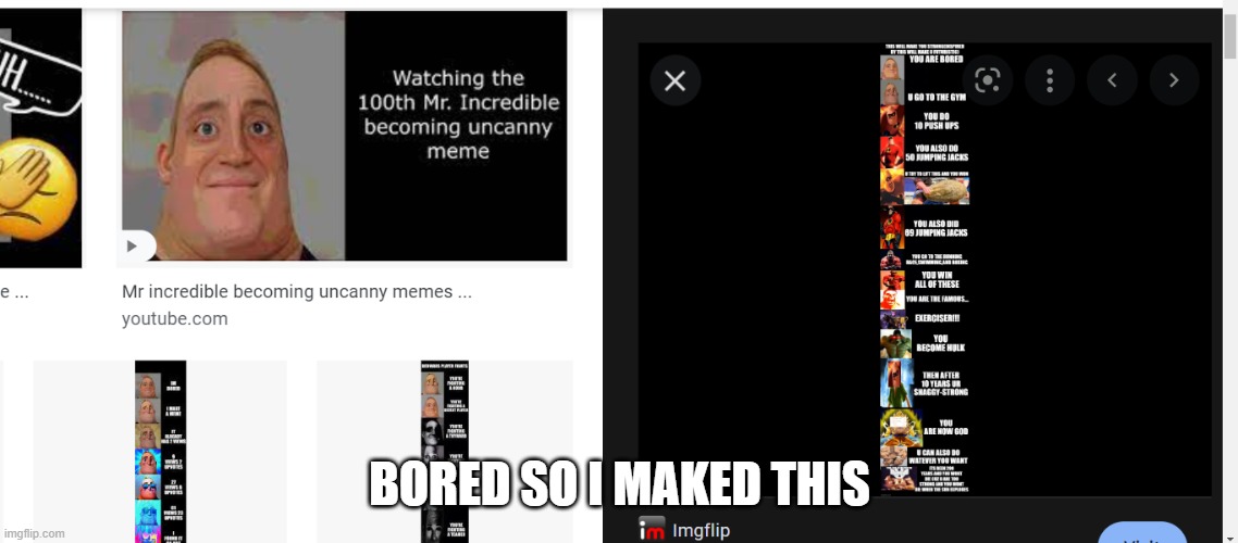 the meme in the very right is my meme and google showed it | BORED SO I MAKED THIS | made w/ Imgflip meme maker