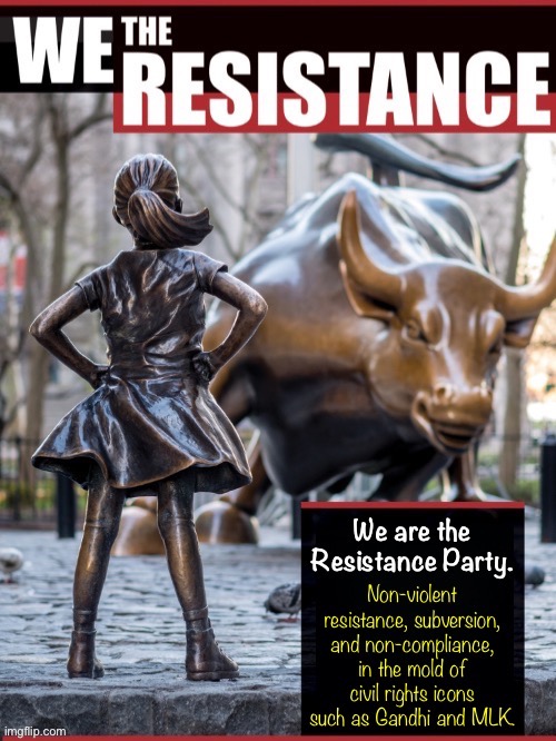 Resistance is our name. Resistance is our game! | image tagged in resistance party propaganda | made w/ Imgflip meme maker