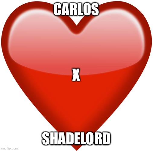 heart emoji | CARLOS; X; SHADELORD | image tagged in heart emoji | made w/ Imgflip meme maker