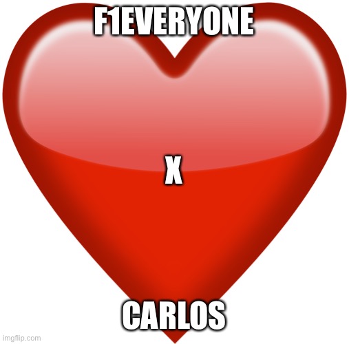 Fieryone note: NOOOOOOOOOOOOOOOOOOOOOOOOOOOOOOOOOOOOOOOOOOOOOOOOOOOOOOOOOOOOOOOOOOOOOOOOOOOOOOOOOOOOOOOOOOOOOO | F1EVERYONE; X; CARLOS | image tagged in heart emoji | made w/ Imgflip meme maker