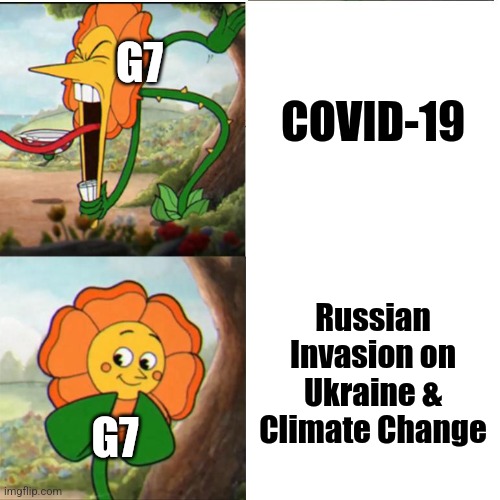 G7 Summit 2022 be like |  G7; COVID-19; Russian Invasion on Ukraine & Climate Change; G7 | image tagged in cuphead flower,coronavirus,covid-19,ukraine,climate change,memes | made w/ Imgflip meme maker
