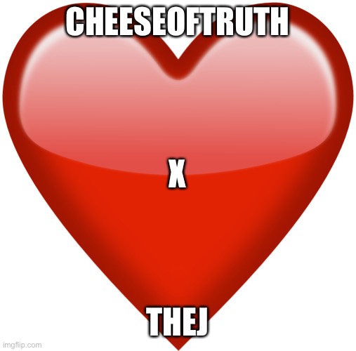 heart emoji | CHEESEOFTRUTH; X; THEJ | image tagged in heart emoji | made w/ Imgflip meme maker