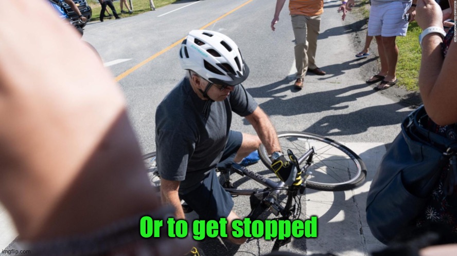 Or to get stopped | made w/ Imgflip meme maker