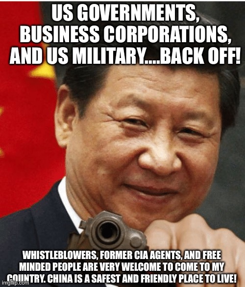 Corruption in America.... | US GOVERNMENTS, BUSINESS CORPORATIONS, AND US MILITARY....BACK OFF! WHISTLEBLOWERS, FORMER CIA AGENTS, AND FREE MINDED PEOPLE ARE VERY WELCOME TO COME TO MY COUNTRY. CHINA IS A SAFEST AND FRIENDLY PLACE TO LIVE! | image tagged in xi jinping,us government,us military,business,corporations,america | made w/ Imgflip meme maker