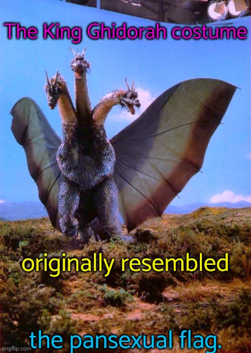 They changed them to a golden dragon. | The King Ghidorah costume; originally resembled; the pansexual flag. | image tagged in ghidorah,meanwhile in japan,colossal kaiju combat,classic movies,lgbt | made w/ Imgflip meme maker