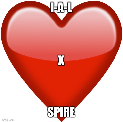 heart emoji | I-A-L; X; SPIRE | image tagged in heart emoji | made w/ Imgflip meme maker