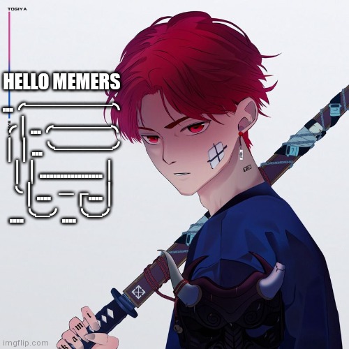 My temp | HELLO MEMERS 
...╭──────╮
╭│...╭────╮
││...╰────╯
││..................│
╰│....╷ ─┌....│
....╰─╯....╰─╯ | image tagged in my temp | made w/ Imgflip meme maker