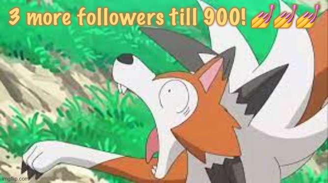 Ayyy? (2 more now!) | 3 more followers till 900! 💅💅💅 | image tagged in lycanroc surprized,pokemon,3 more followers till 900 | made w/ Imgflip meme maker