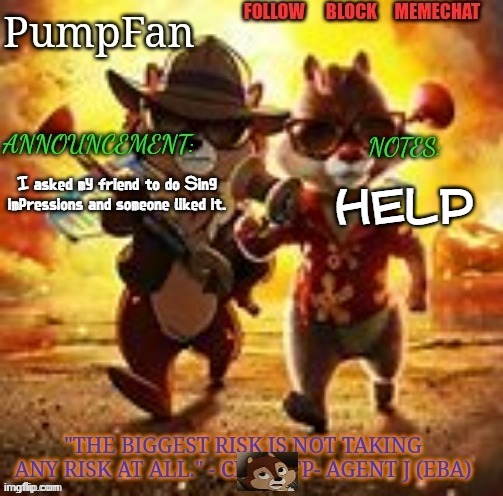 HELP ME | HELP; I asked my friend to do Sing impressions and someone liked it. | image tagged in rescue rangers announcement template ty hanz,sing,sing 2 | made w/ Imgflip meme maker