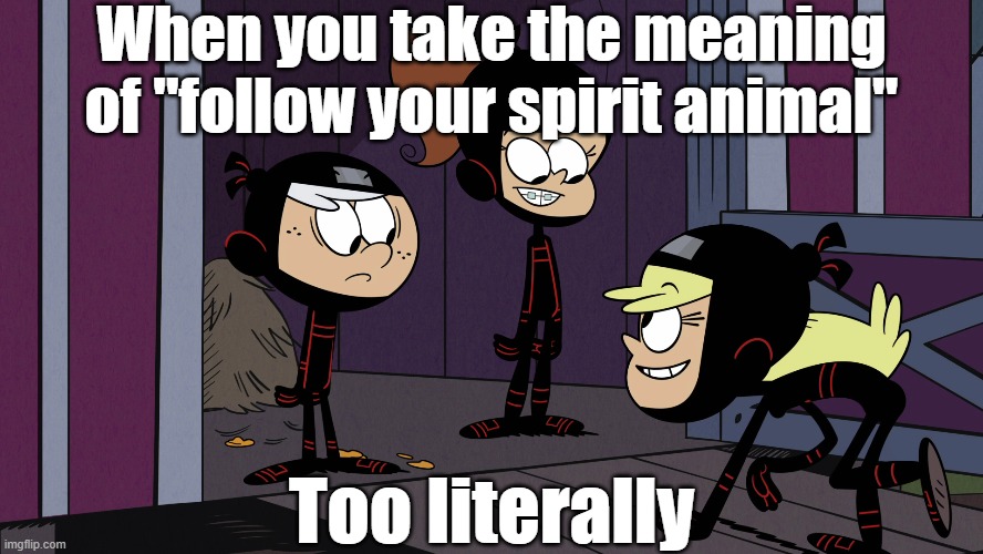 Leni the goat | When you take the meaning of "follow your spirit animal"; Too literally | image tagged in the loud house | made w/ Imgflip meme maker