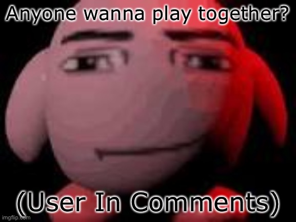 I’m bored- :’D | Anyone wanna play together? (User In Comments) | image tagged in man face kirby,roblox | made w/ Imgflip meme maker