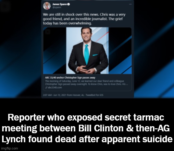 Reporter who exposed secret tarmac 
meeting between Bill Clinton & then-AG 
Lynch found dead after apparent suicide | made w/ Imgflip meme maker