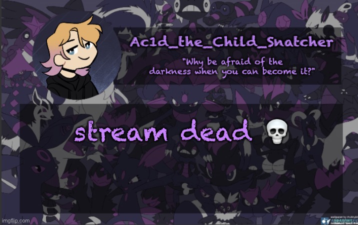 . | stream dead 💀 | made w/ Imgflip meme maker