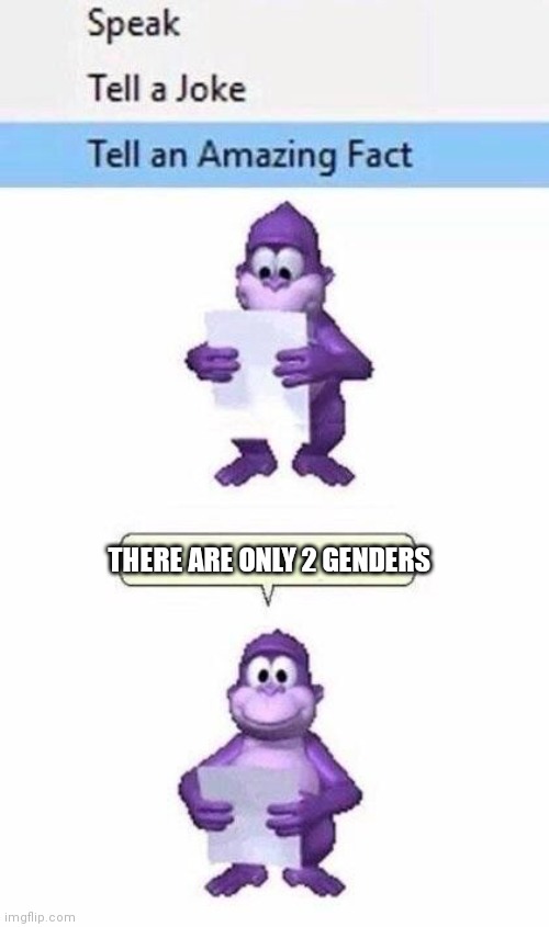 Cry about it | THERE ARE ONLY 2 GENDERS | image tagged in buddy fact,cry about it,2 genders | made w/ Imgflip meme maker