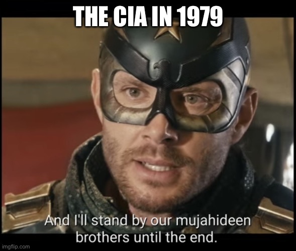 The CIA in ‘79 | THE CIA IN 1979 | image tagged in and i stand by our brothers captain america | made w/ Imgflip meme maker