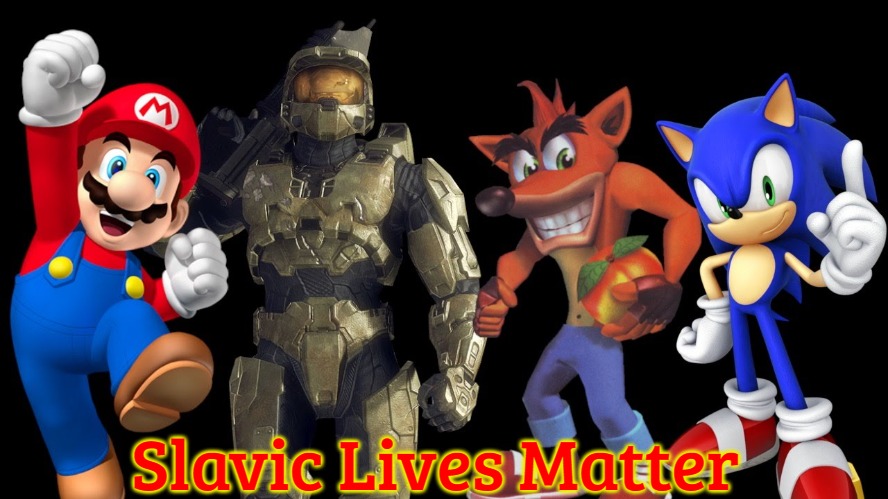 Video Games | Slavic Lives Matter | image tagged in video games | made w/ Imgflip meme maker