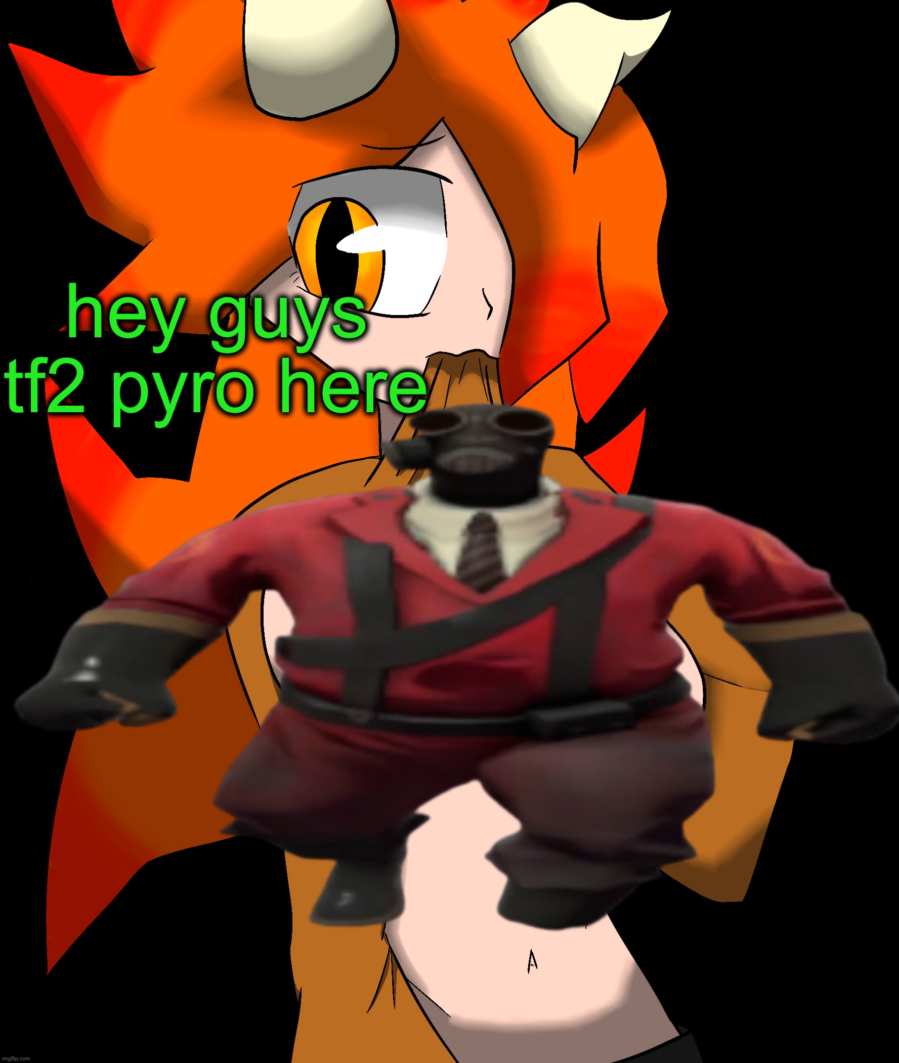 the uncensored image is mediocre at best, but i can give it to you | hey guys tf2 pyro here | made w/ Imgflip meme maker