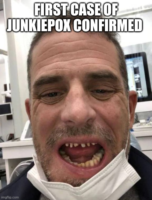 Junkiepox | FIRST CASE OF JUNKIEPOX CONFIRMED | made w/ Imgflip meme maker