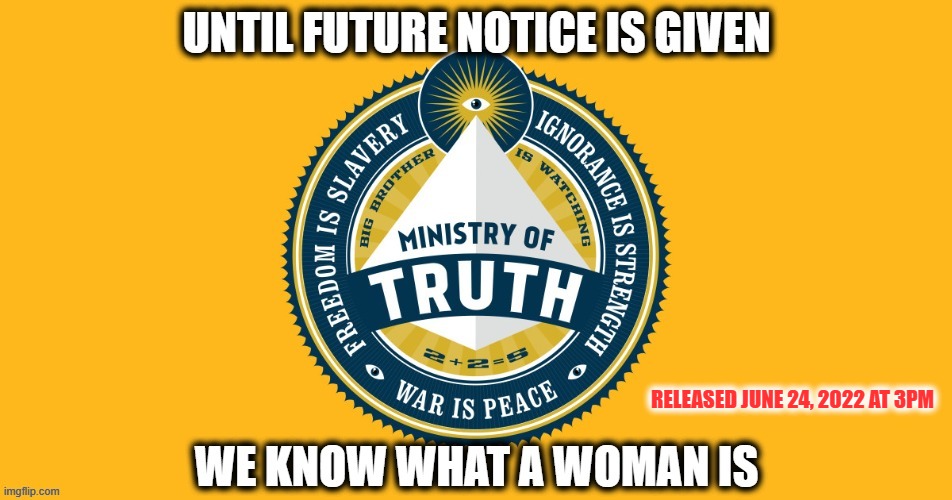 Except In Sports... | RELEASED JUNE 24, 2022 AT 3PM | image tagged in what is a woman,ministry of truth,1984 today,roe vs wade,abortion,libtard | made w/ Imgflip meme maker