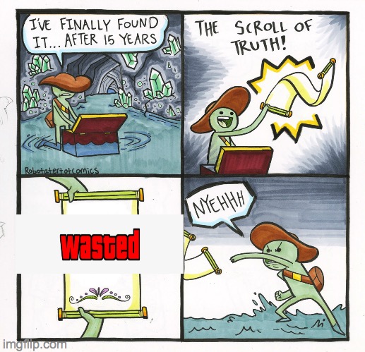 The Scroll Of Truth Meme | image tagged in memes,the scroll of truth | made w/ Imgflip meme maker