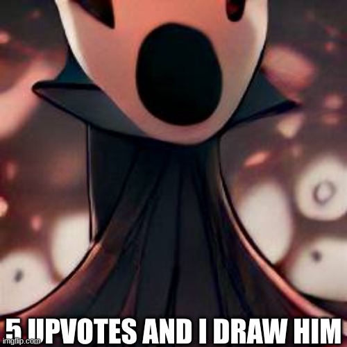 5 UPVOTES AND I DRAW HIM | made w/ Imgflip meme maker