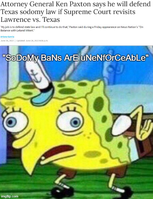 Conservatives just want to deny reality and excuse themselves from the harm they are causing. | "SoDoMy BaNs ArE uNeNfOrCeAbLe" | image tagged in triggerpaul,gop,republicans,conservative logic,lgbtq,homophobic | made w/ Imgflip meme maker