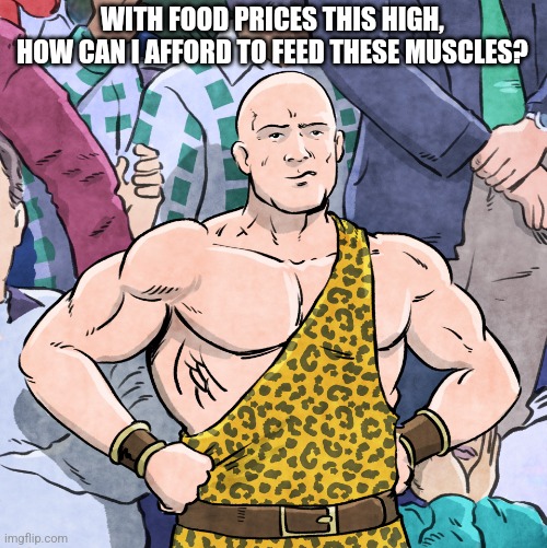 Atlas' Muscles | WITH FOOD PRICES THIS HIGH, HOW CAN I AFFORD TO FEED THESE MUSCLES? | image tagged in disappointed fan - atlas | made w/ Imgflip meme maker