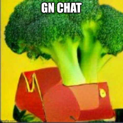 broccoli car | GN CHAT | image tagged in broccoli car | made w/ Imgflip meme maker