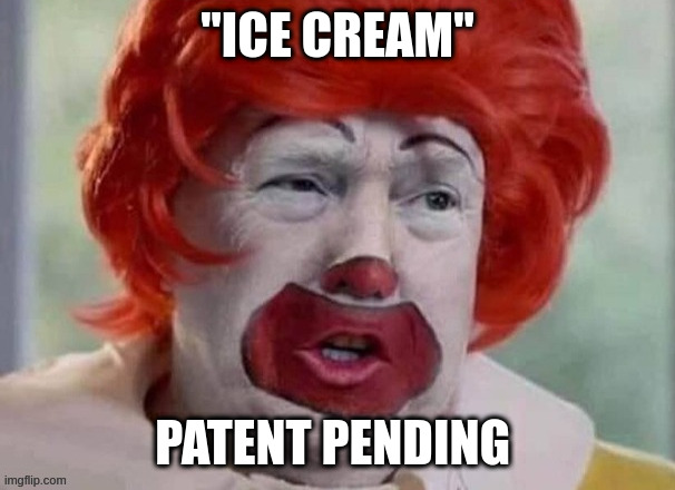 what comes out of those big square machines at rotton ronnies? | "ICE CREAM" PATENT PENDING | image tagged in clown t | made w/ Imgflip meme maker